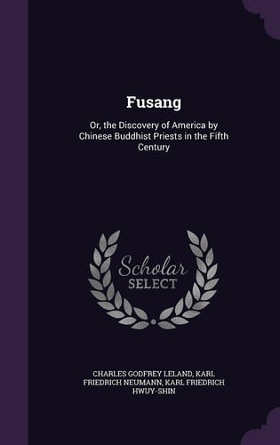Fusang Or, the Discovery of America by Chinese Buddhist Priests in the Fifth Century