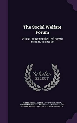 The Social Welfare Forum Official Proceedings [Of The] Annual Meeting, Volume 20