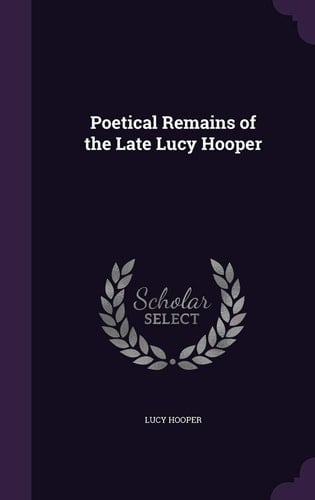 Poetical Remains of the Late Lucy Hooper