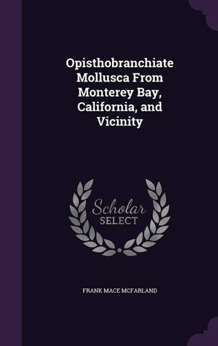 Opisthobranchiate Mollusca From Monterey Bay, California, and Vicinity