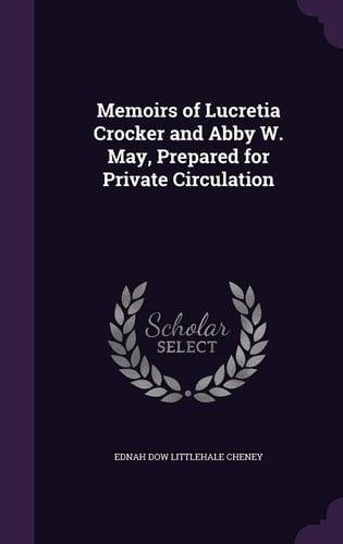 Memoirs of Lucretia Crocker and Abby W. May, Prepared for Private Circulation