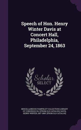 Speech of Hon. Henry Winter Davis at Concert Hall, Philadelphia, September 24, 1863