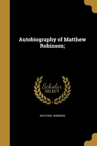 Autobiography of Matthew Robinson;