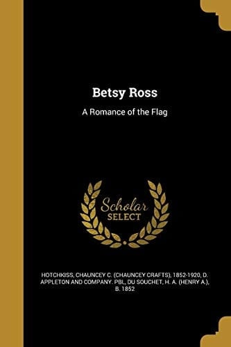 Betsy Ross A Romance of the Flag