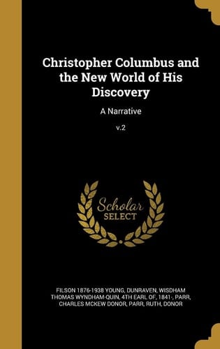 Christopher Columbus and the New World of His Discovery A Narrative; V. 2