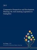Comparative Perspectives and Development Planning The Anti-Smoking Legislation in Guangzhou