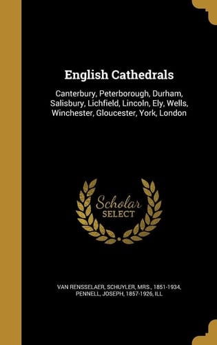 English Cathedrals Canterbury, Peterborough, Durham, Salisbury, Lichfield, Lincoln, Ely, Wells, Winchester, Gloucester, York, London