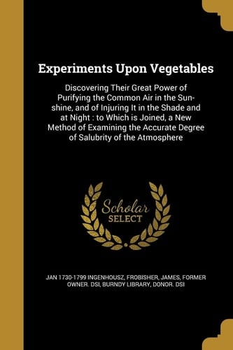 Experiments Upon Vegetables