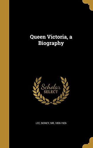 Queen Victoria, a Biography