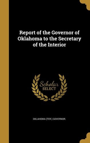 Report of the Governor of Oklahoma to the Secretary of the Interior