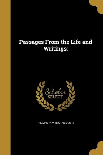 Passages From the Life and Writings;