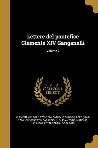 Lettere del pontefice Clemente XIV Ganganelli; Volume 2