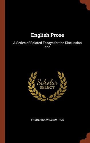 English Prose A Series of Related Essays for the Discussion And