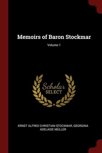 Memoirs of Baron Stockmar; Volume 1