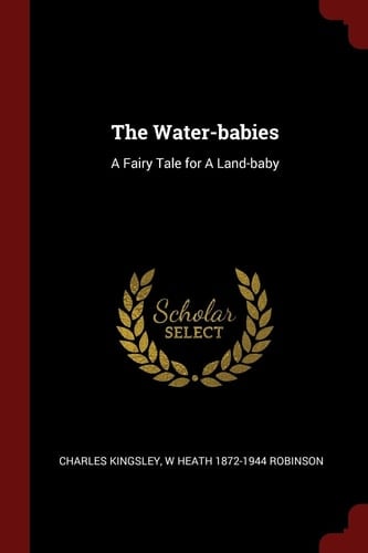 The Water-Babies A Fairy Tale for a Land-Baby