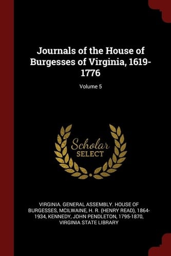 Journals of the House of Burgesses of Virginia, 1619-1776; Volume 5