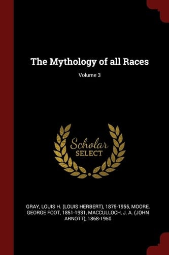 The Mythology of All Races; Volume 3