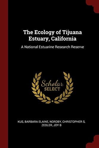 The Ecology of Tijuana Estuary, California A National Estuarine Research Reserve