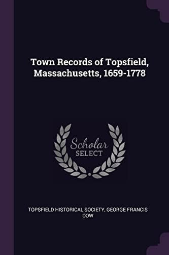 Town Records of Topsfield, Massachusetts, 1659-1778