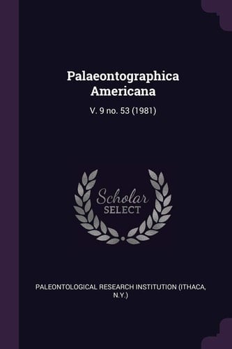 Palaeontographica Americana V. 9 No. 53 (1981)