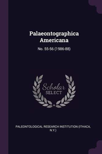 Palaeontographica Americana No. 55-56 (1986-88)