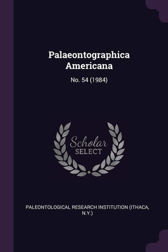 Palaeontographica Americana No. 54 (1984)