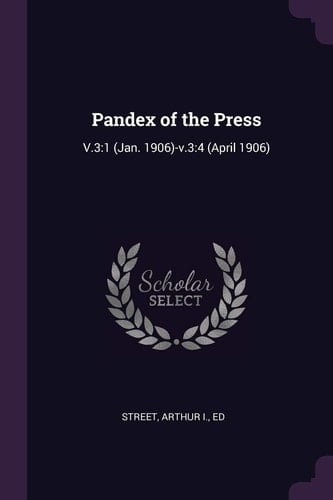Pandex of the Press V.3:1 (Jan. 1906)-v.3:4 (April 1906)