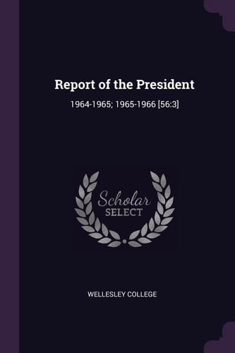 Report of the President 1964-1965; 1965-1966 [56:3]