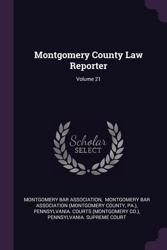 Montgomery County Law Reporter; Volume 21