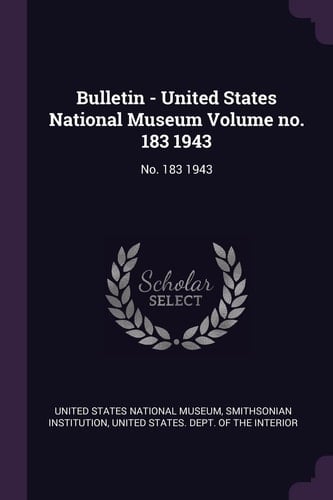 Bulletin - United States National Museum Volume No. 183 1943