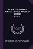 Bulletin - United States National Museum Volume No. 166 1937