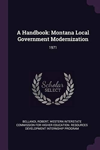 A Handbook Montana Local Government Modernization: 1971