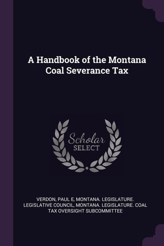 A Handbook of the Montana Coal Severance Tax