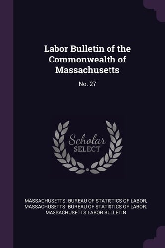 Labor Bulletin of the Commonwealth of Massachusetts No. 27
