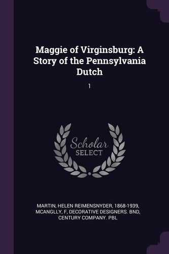 Maggie of Virginsburg A Story of the Pennsylvania Dutch: 1