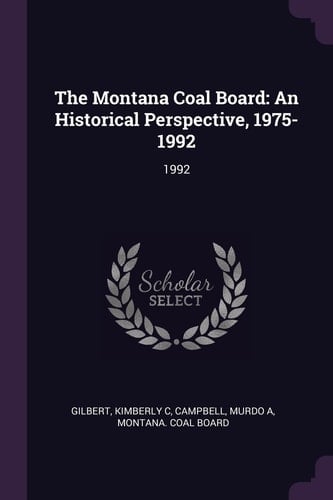 The Montana Coal Board An Historical Perspective, 1975-1992: 1992