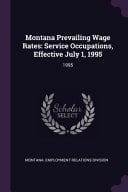 Montana Prevailing Wage Rates Service Occupations, Effective July 1, 1995: 1995