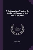 A Rudimentary Treatise On Analytical Geometry And Conic Sections
