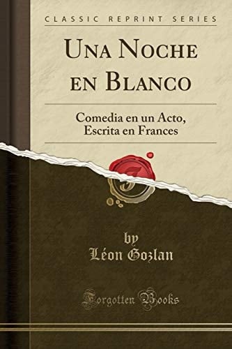 Una Noche En Blanco Comedia En Un Acto, Escrita En Frances (Classic Reprint)