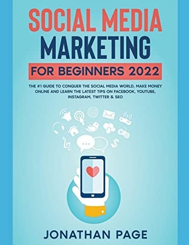 Social Media Marketing for Beginners 2024 The #1 Guide To Conquer The Social Media World, Make Money Online and Learn The Latest Tips On Facebook, Youtube, Instagram, Twitter & SEO