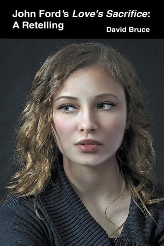 John Ford's Love's Sacrifice A Retelling