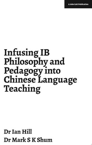 Infusing IB Philosophy and Pedagogy into Chinese Language Teaching