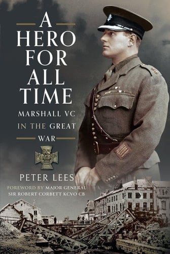 A Hero for All Times Marshall VC in the Great War