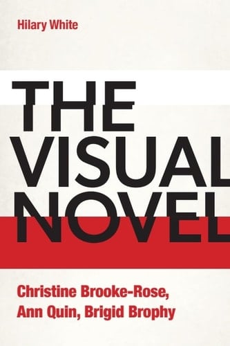 The Visual Novel Christine Brooke-Rose, Ann Quin, Brigid Brophy