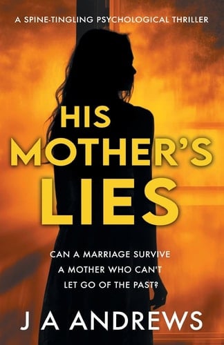 His Mother's Lies A Gripping Psychological Thriller Packed with Intent