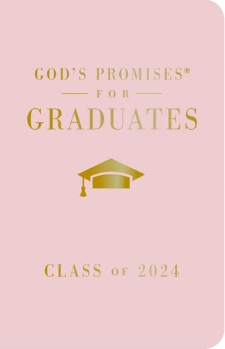 God's Promises for Graduates Class of 2024 Pink NKJV: New King James Version