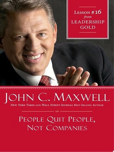 People Quit People, Not Companies Lesson 16 from Leadership Gold