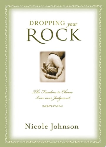 Dropping Your Rock Choosing Love Over Judgment