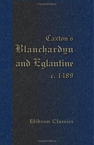 Caxton's Blanchardyn and Eglantine, C. 1489