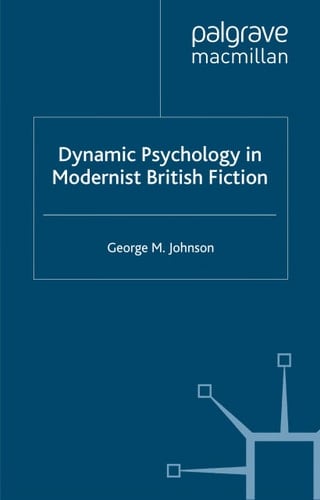 Dynamic Psychology in Modernist British Fiction